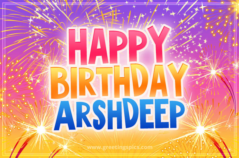 Happy Birthday Arshdeep Picture with fireworks