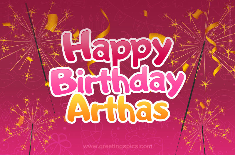 Happy Birthday Arthas Image with sparklers