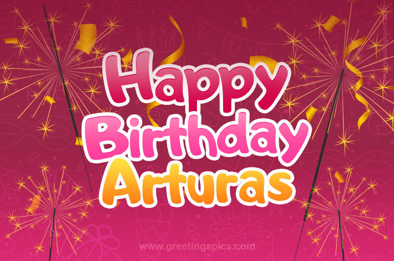 Happy Birthday Arturas Image with sparklers