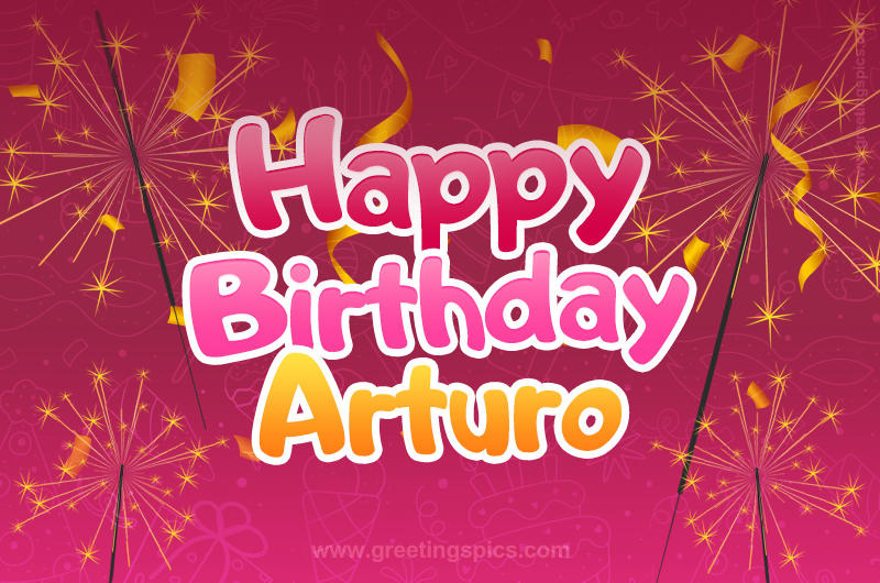 Happy Birthday Arturo Image with sparklers