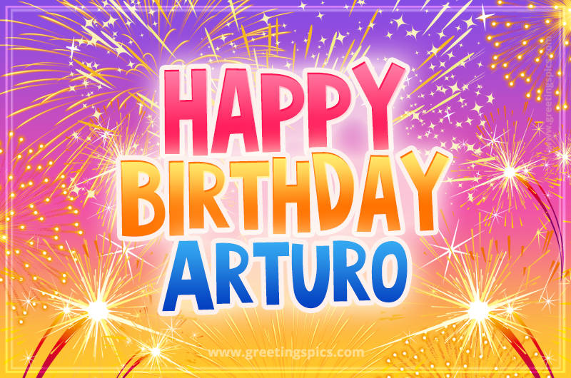 Happy Birthday Arturo Picture with fireworks