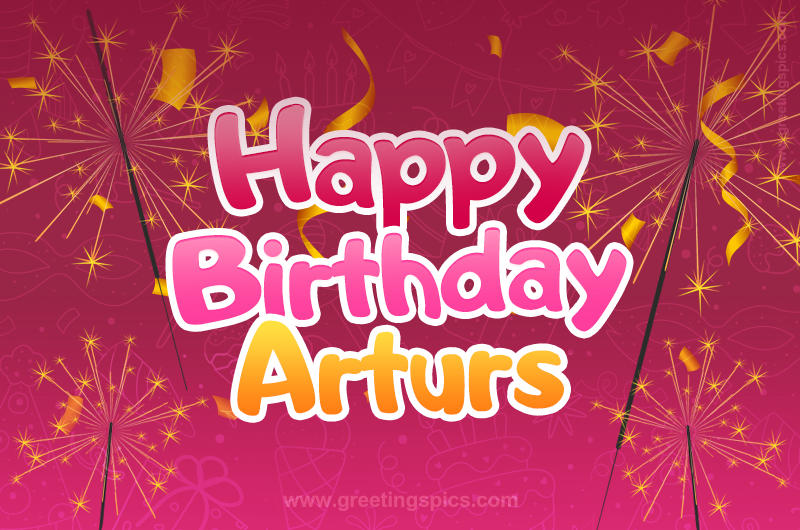 Happy Birthday Arturs Image with sparklers