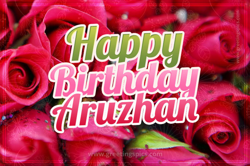 Happy Birthday Aruzhan beautiful Image with red roses