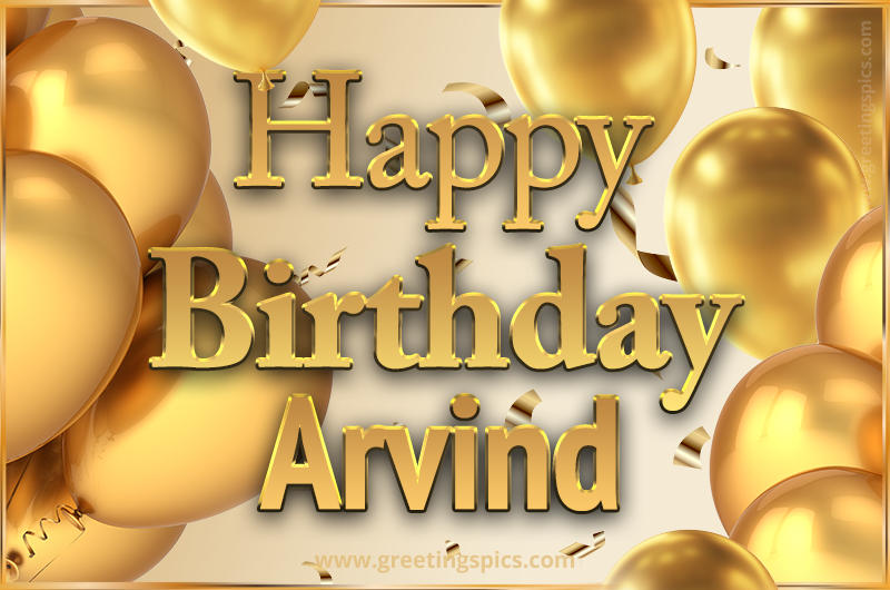 Happy Birthday Arvind Card with golden confetti and balloons