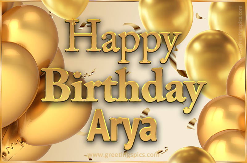 Happy Birthday Arya Card with golden confetti and balloons