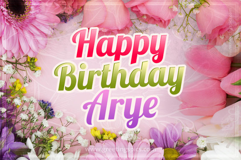 Happy Birthday Arye Picture with beautiful flowers