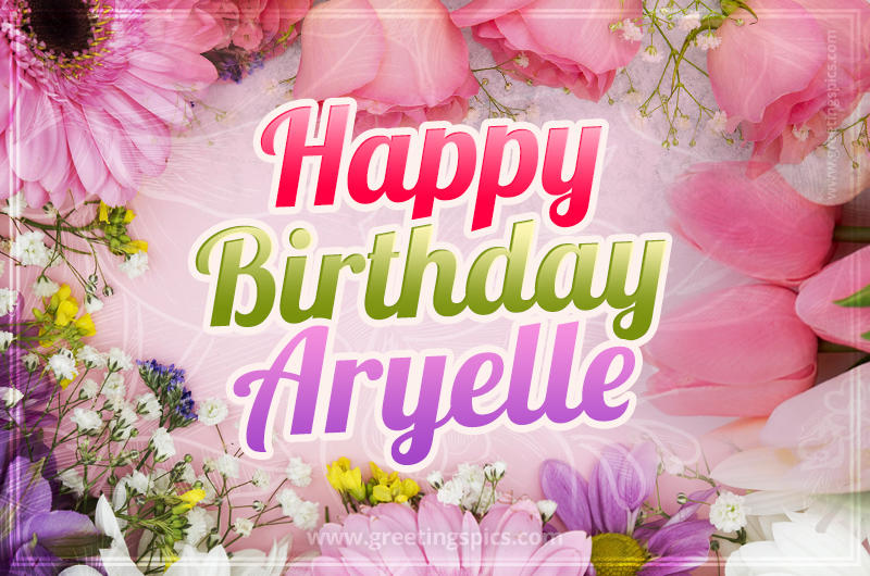 Happy Birthday Aryelle Picture with beautiful flowers