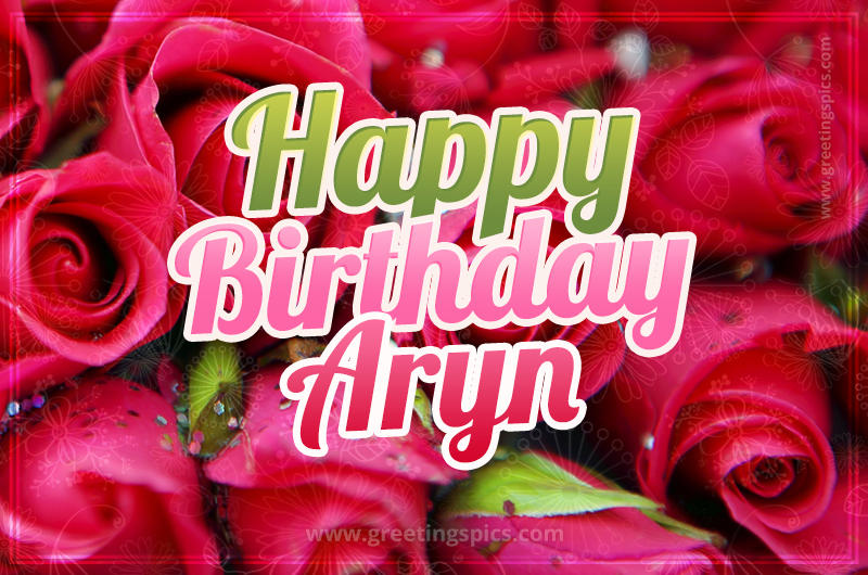 Happy Birthday Aryn beautiful Image with red roses