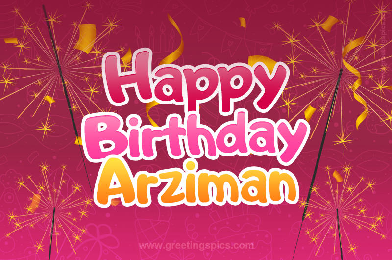 Happy Birthday Arziman Image with sparklers