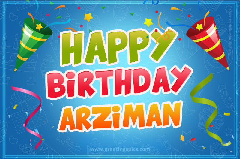 Happy Birthday Arziman picture with confetti and party poppers