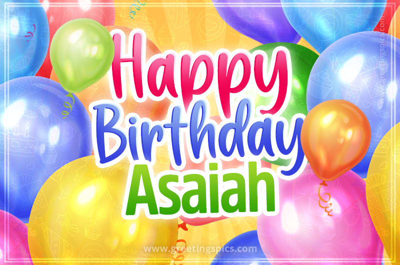 Happy Birthday Asaiah Image with colorful balloons