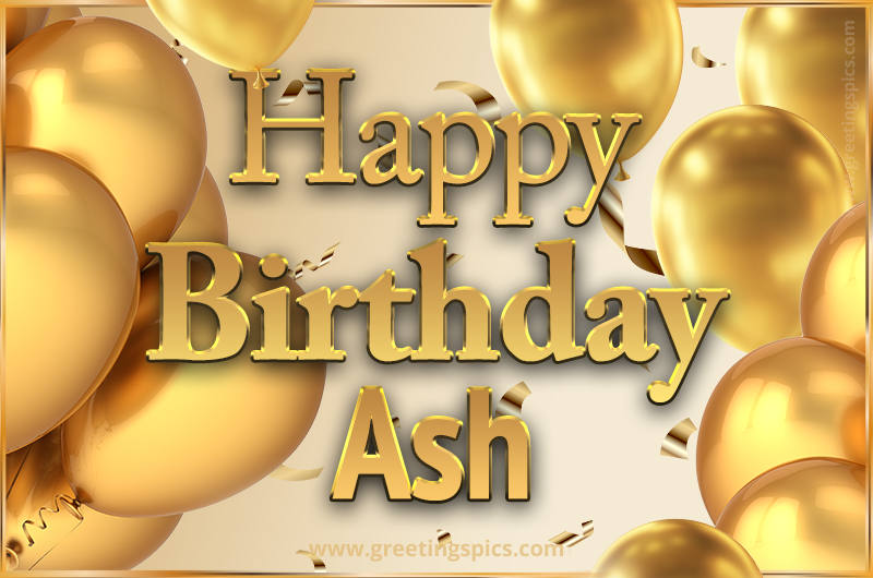 Happy Birthday Ash Card with golden confetti and balloons