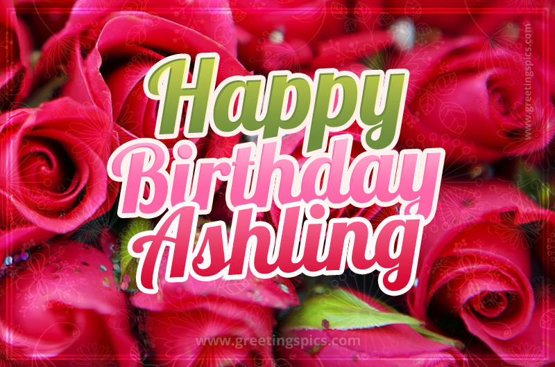 Happy Birthday Ashling beautiful Image with red roses