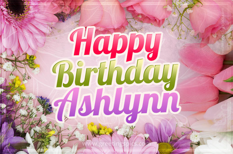 Happy Birthday Ashlynn Picture with beautiful flowers