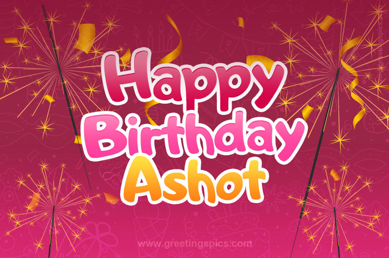 Happy Birthday Ashot Image with sparklers