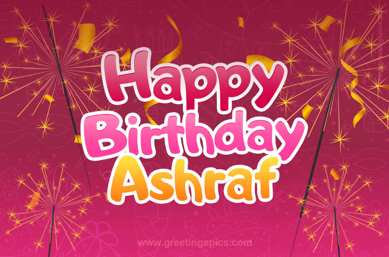 Happy Birthday Ashraf Image with sparklers