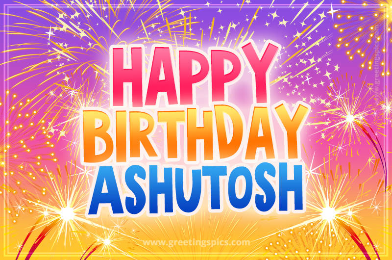 Happy Birthday Ashutosh Picture with fireworks