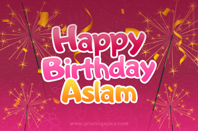 Happy Birthday Aslam Image with sparklers