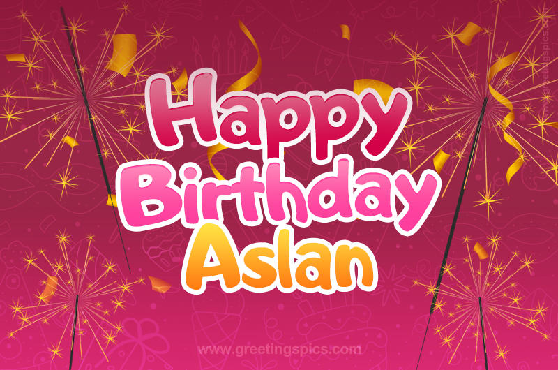 Happy Birthday Aslan Image with sparklers