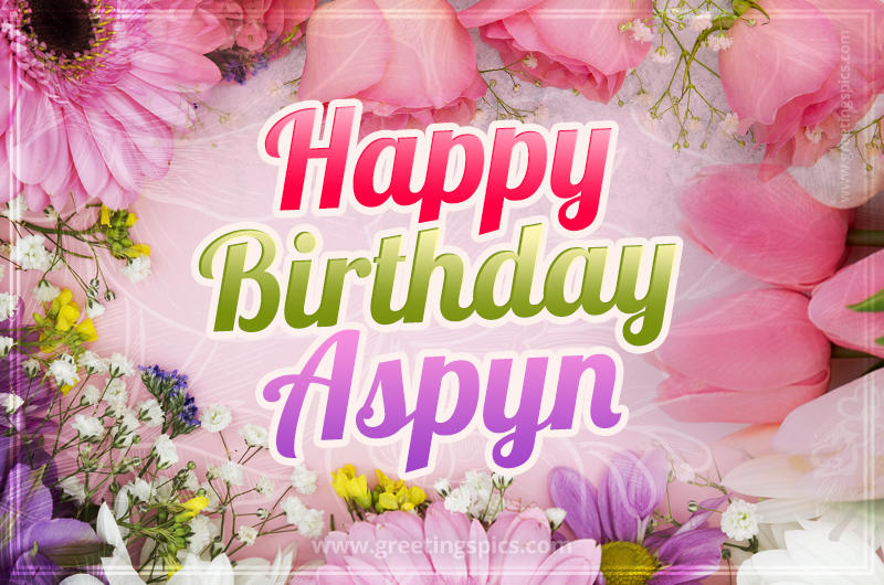 Happy Birthday Aspyn Picture with beautiful flowers