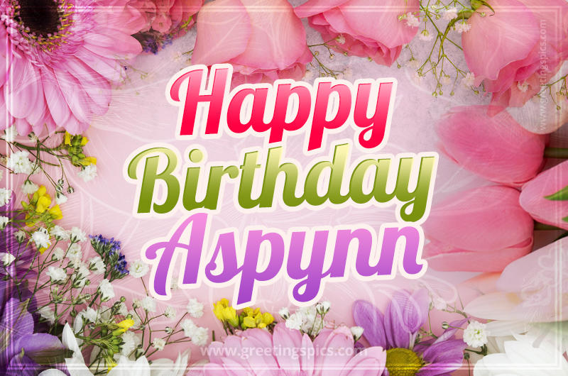 Happy Birthday Aspynn Picture with beautiful flowers