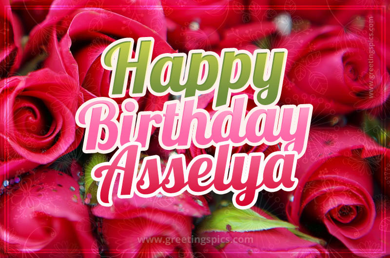 Happy Birthday Asselya beautiful Image with red roses