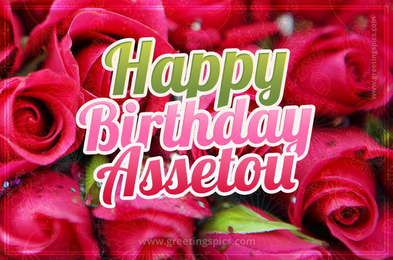 Happy Birthday Assetou beautiful Image with red roses