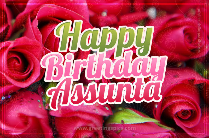 Happy Birthday Assunta beautiful Image with red roses