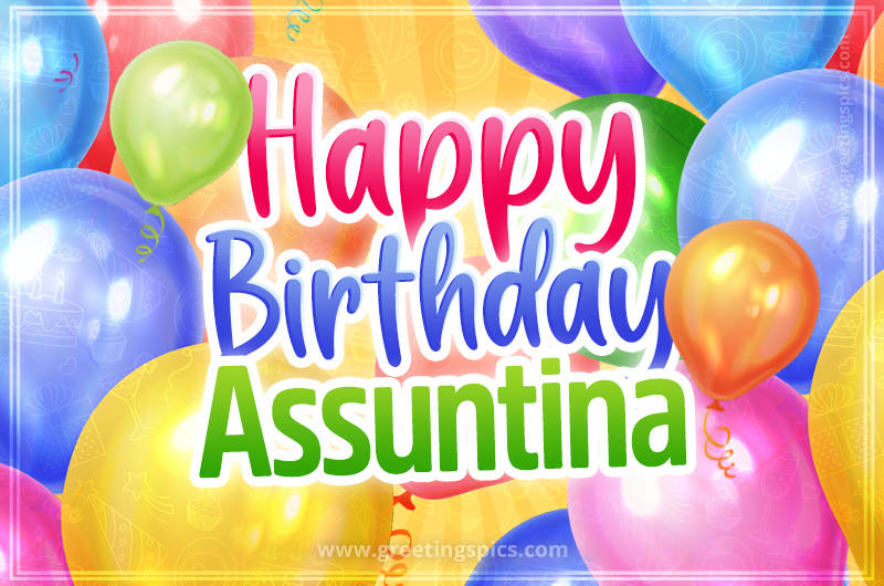 Happy Birthday Assuntina Image with colorful balloons