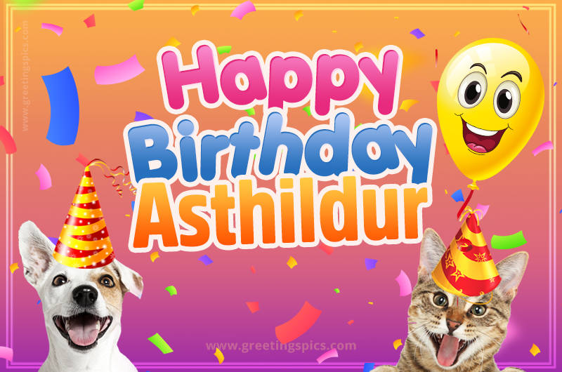 Happy Birthday Asthildur Funny Image with cat and dog