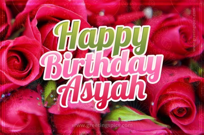 Happy Birthday Asyah beautiful Image with red roses