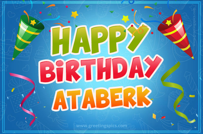 Happy Birthday Ataberk picture with confetti and party poppers