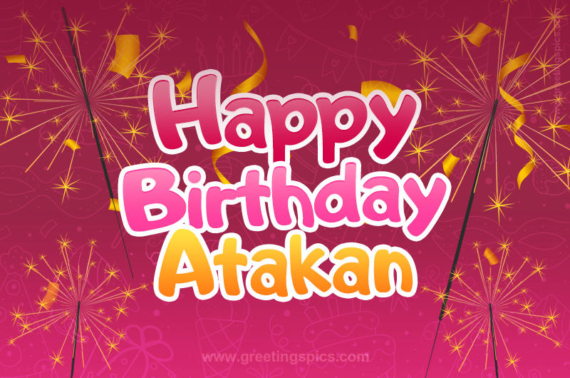 Happy Birthday Atakan Image with sparklers