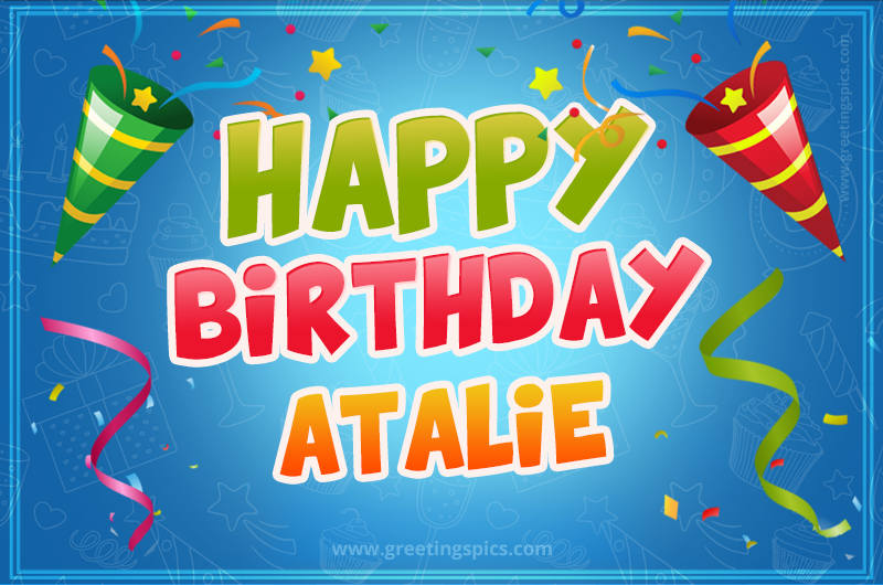 Happy Birthday Atalie picture with confetti and party poppers