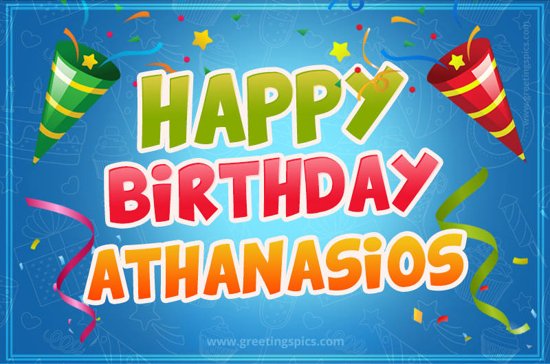 Happy Birthday Athanasios picture with confetti and party poppers