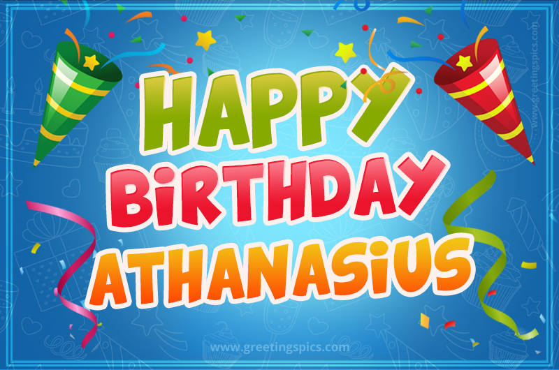 Happy Birthday Athanasius picture with confetti and party poppers