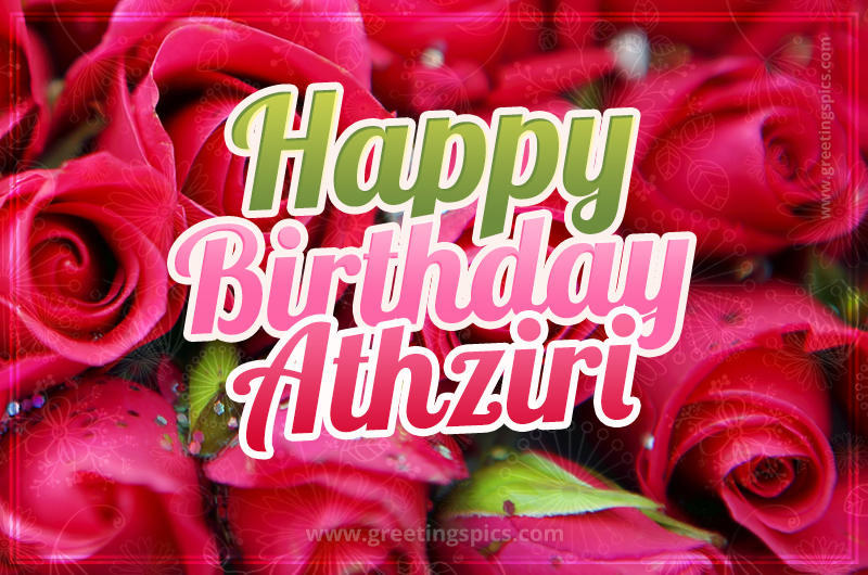 Happy Birthday Athziri beautiful Image with red roses