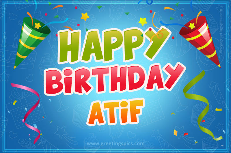 Happy Birthday Atif picture with confetti and party poppers