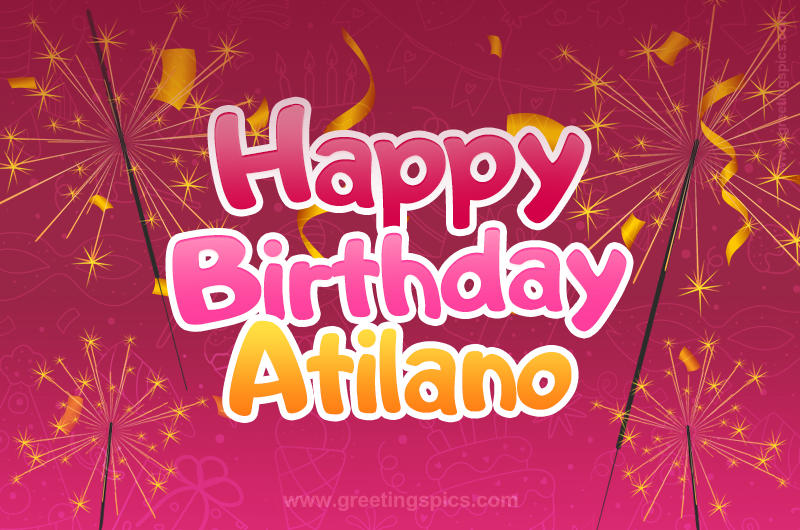 Happy Birthday Atilano Image with sparklers