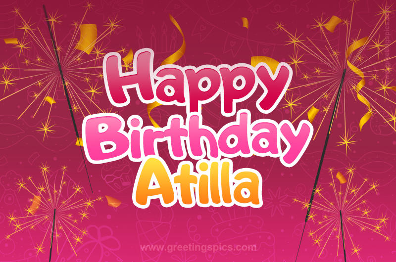 Happy Birthday Atilla Image with sparklers