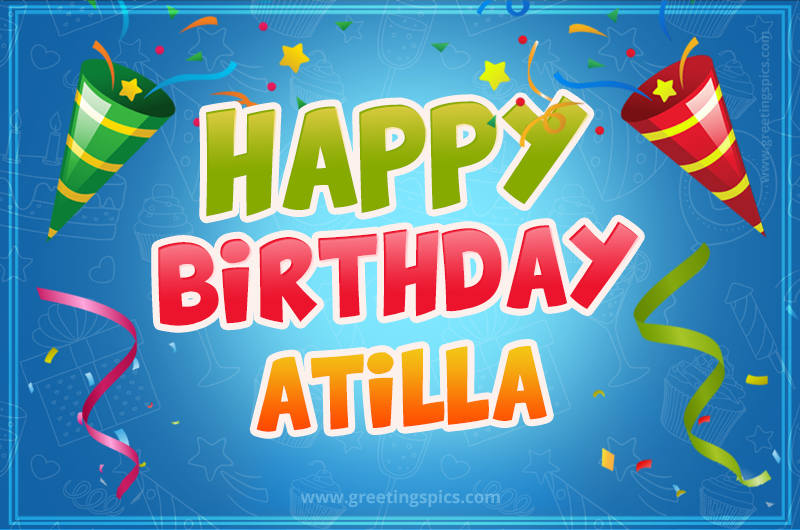 Happy Birthday Atilla picture with confetti and party poppers