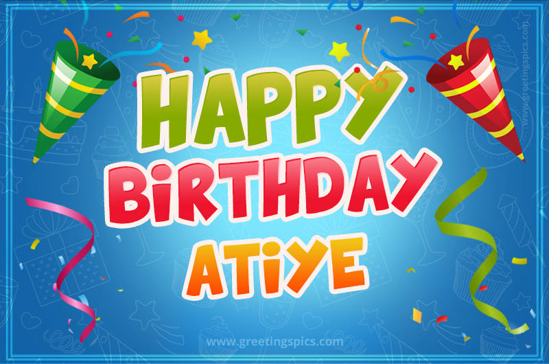 Happy Birthday Atiye picture with confetti and party poppers