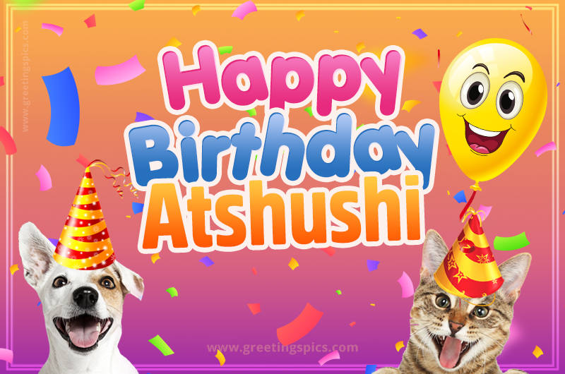 Happy Birthday Atshushi Funny Image with cat and dog