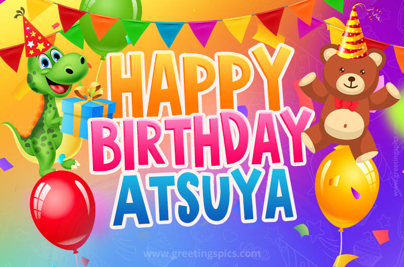 Happy Birthday Atsuya Image for a child with cute baby dinosaur and bear