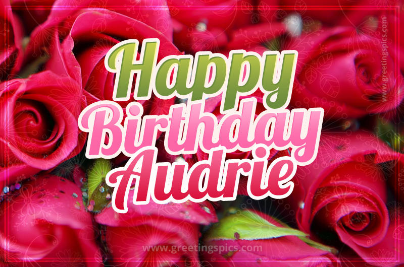 Happy Birthday Audrie beautiful Image with red roses