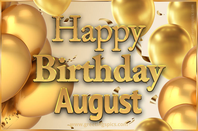 Happy Birthday August Card with golden confetti and balloons