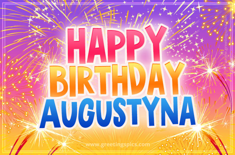 Happy Birthday Augustyna Picture with fireworks