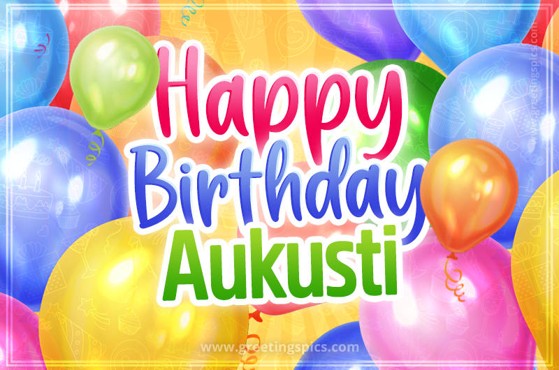 Happy Birthday Aukusti Image with colorful balloons