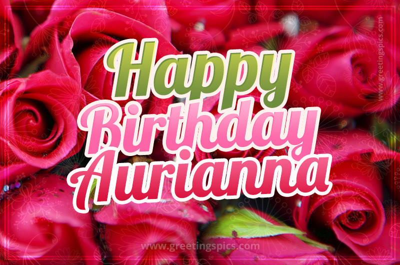 Happy Birthday Aurianna beautiful Image with red roses