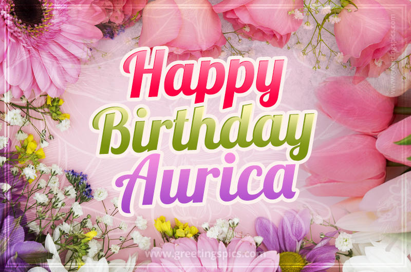 Happy Birthday Aurica Picture with beautiful flowers